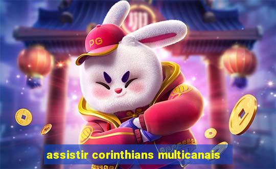 assistir corinthians multicanais